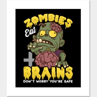 Zombies Eat Brains, Don't Worry You're Safe Funny Posters and Art